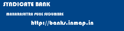 SYNDICATE BANK  MAHARASHTRA PUNE SUDUMBRE   banks information 
